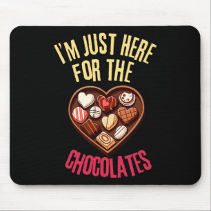 Im Just Here For The Chocolates Funny Valentines D Mouse Pad
