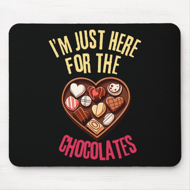 Im Just Here For The Chocolates Funny Valentines D Mouse Pad (Front)