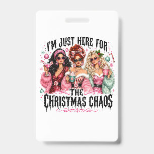 I'm Just Here for the Christmas Chaos ID Badge