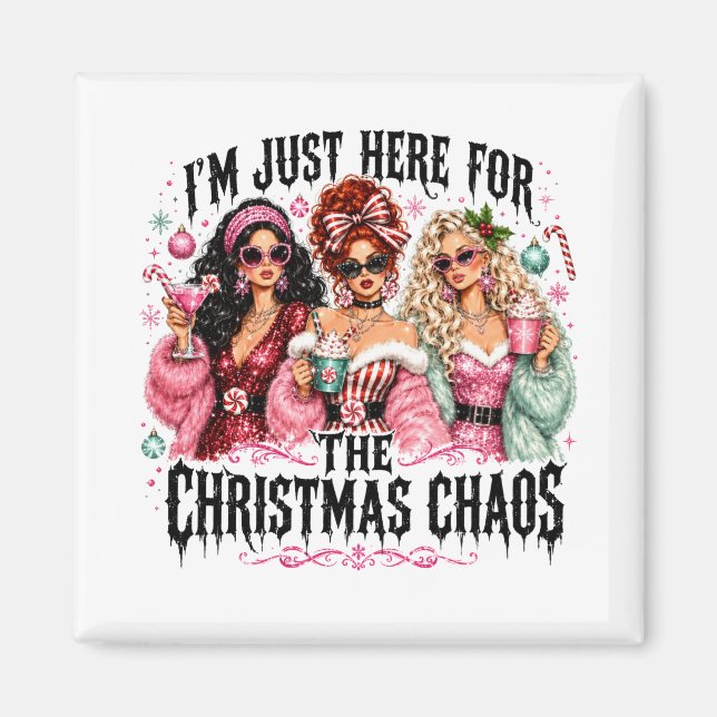 I'm Just Here for the Christmas Chaos Magnet (Front)