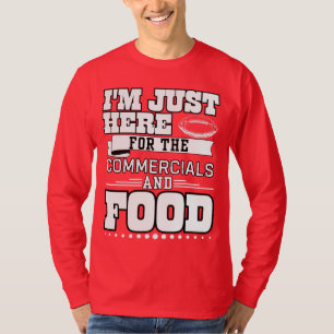 I'm Just here for the commercial and food T-Shirt