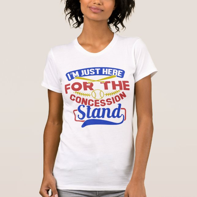 I'm Just Here For The Concession Stand T-Shirt (Front)