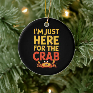 I'm Just Here For The Crab Funny Food Lover Ceramic Tree Decoration