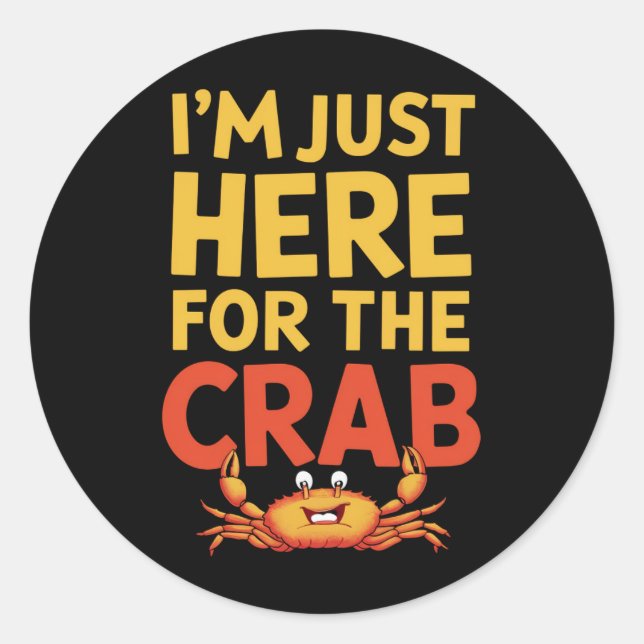 I'm Just Here For The Crab Funny Food Lover Classic Round Sticker (Front)