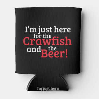 I'm Just Here for the Crawfish and the Beer Can Cooler