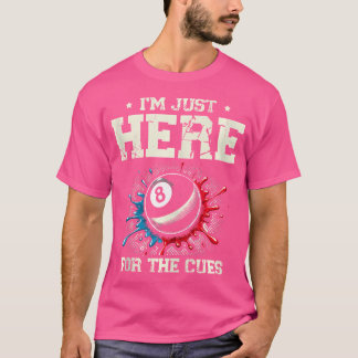 I'M Just Here For The Cues Billiard Pool T-Shirt