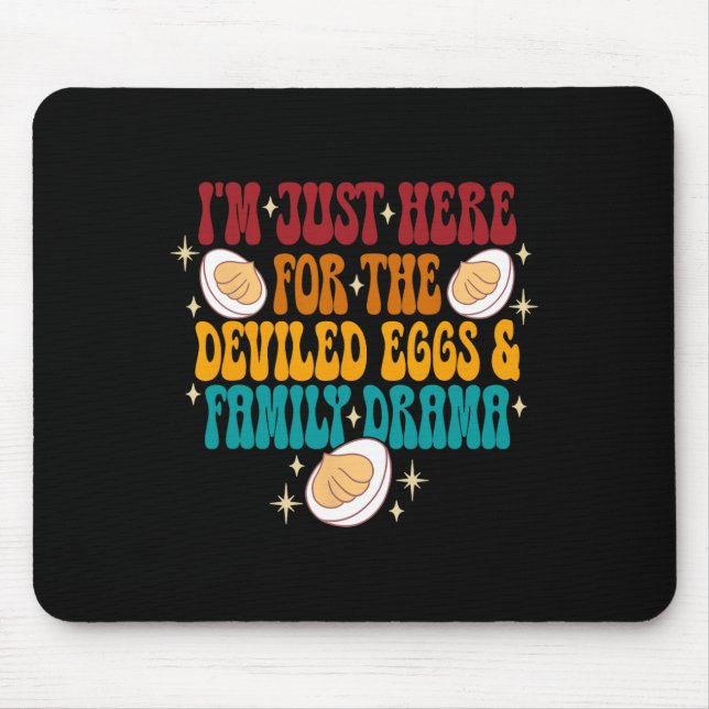 I'm Just Here For The Deviled Eggs &amp; Family Dr Mouse Pad (Front)