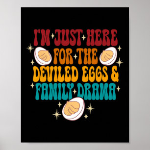 I'm Just Here For The Deviled Eggs & Family Dr Poster