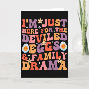 I'm Just Here For The Deviled Eggs And Family Dram Card
