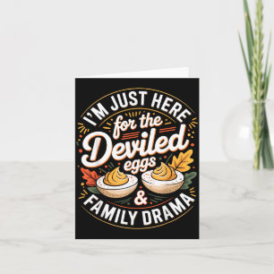 Im Just Here for The Deviled Eggs and Family Drama Card
