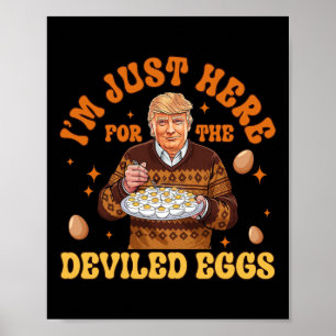 I'm Just Here For The Deviled Eggs Fun Trump 47th Poster