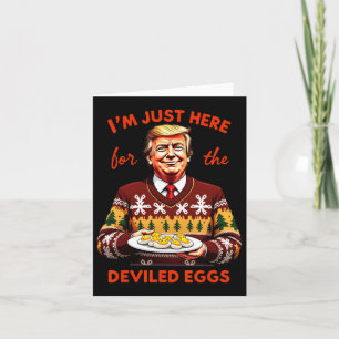 I'm Just Here For The Deviled Eggs Funny Trump Chr Card