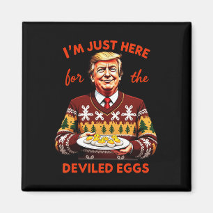 I'm Just Here For The Deviled Eggs Funny Trump Chr Magnet