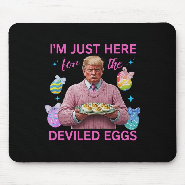 I'm Just Here For The Deviled Eggs Funny Trump Eas Mouse Pad (Front)