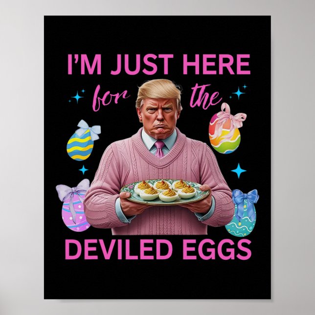 I'm Just Here For The Deviled Eggs Funny Trump Eas Poster (Front)