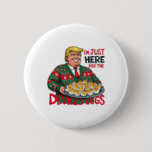 I'm Just Here For The Deviled Eggs Funny Trump Tha 6 Cm Round Badge