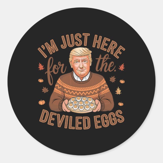 I'm Just Here For The Deviled Eggs Funny Trump Tha Classic Round Sticker (Front)