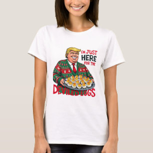 I'm Just Here For The Deviled Eggs Funny Trump Tha T-Shirt