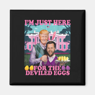 I'm Just Here For The Deviled Eggs Funny Trump Van Magnet