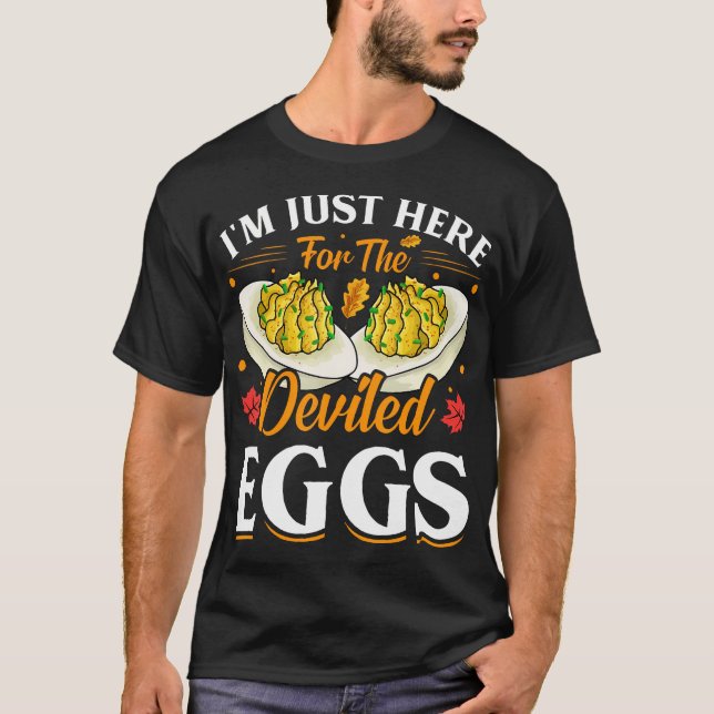 I'M Just Here For The Deviled Eggs T-Shirt (Front)