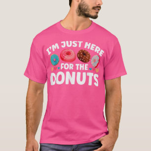 I'm Just Here For The Donuts Donut Lovers T-Shirt