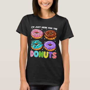 I'm Just Here For The Donuts Doughnut Sweet Food D T-Shirt