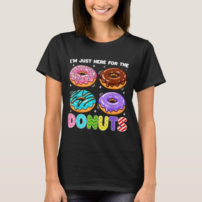 I'm Just Here For The Donuts Doughnut Sweet Food D T-Shirt (Front)
