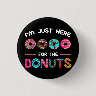 I'm Just Here for the Doughnuts Doughnut Dough Swe 3 Cm Round Badge