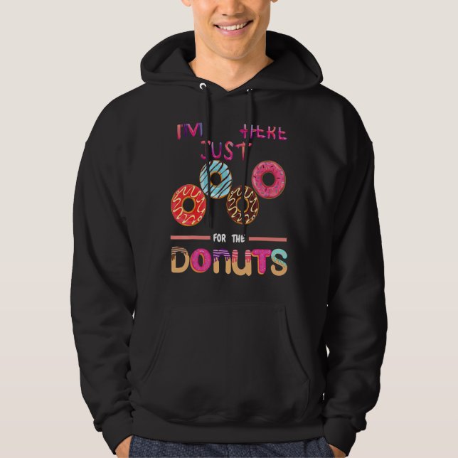 I'm Just Here For The Doughnuts Doughnut Dough Swe Hoodie (Front)