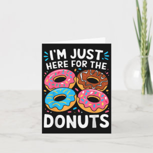 Im Just Here For The Doughnuts Shirt Adults Kids M Card