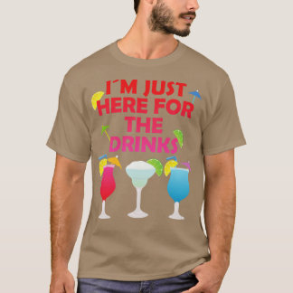 Im Just Here For The Drinks Alcohol Party Gift T-Shirt