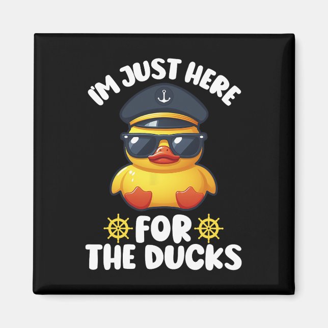 I'm Just Here For The Ducks Funny Cruising Matchin Magnet (Front)