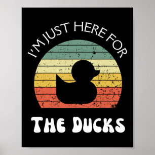 I'm Just Here For The Ducks  Poster