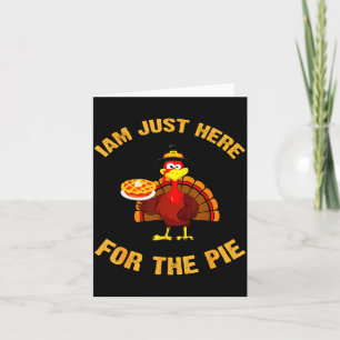 I'm Just Here For The E Funny Thanksgiving Turkey Card
