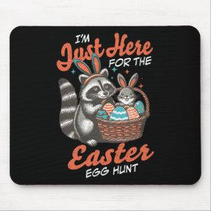 I'm Just Here For The Easter Egg Hunt Bunny Raccoo Mouse Pad