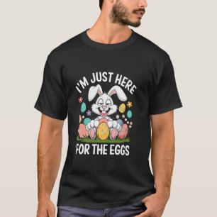 I'm Just Here For The Eggs Easter Day Egg Chocolat T-Shirt