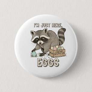I'm Just Here For The Eggs Funny Raccoon   6 Cm Round Badge