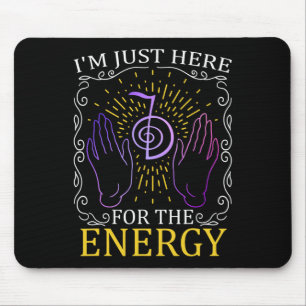 I'm Just Here For The Energy Chakra Healing Hands Mouse Pad