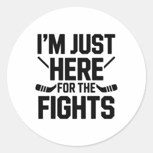 I'm Just Here For The Fights Funny Hockey Classic Round Sticker