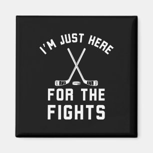 Im Just Here For The Fights Funny Hockey Humor Magnet