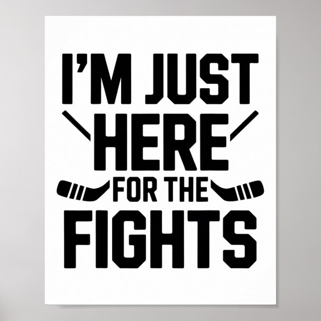 I'm Just Here For The Fights Funny Hockey  Poster (Front)