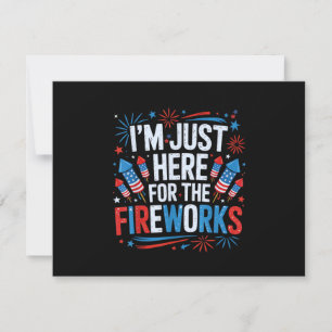 I'm Just Here For The Fireworks Patriotic 4th Of J Thank You Card