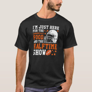 I'm Just Here For The Food Commercials And Halftim T-Shirt