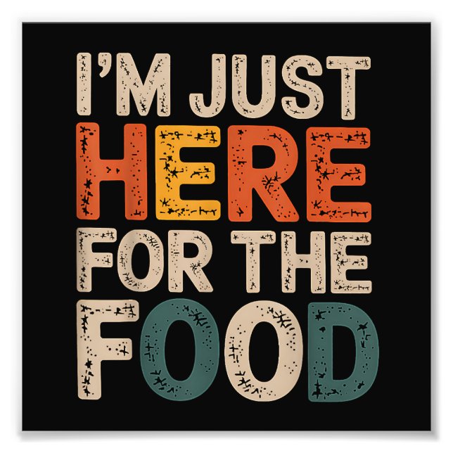 I'm Just Here For The Food Funny Foodie Gift Photo Print (Front)
