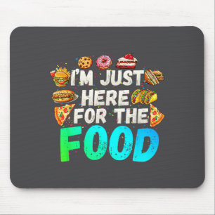 I'm Just Here For The Food Funny Foodie Humor Snac Mouse Pad