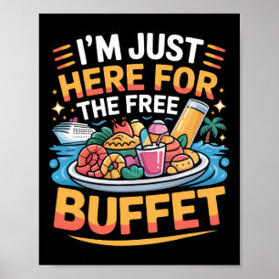 I'm Just Here For The Free Buffet Funny Cruise 202 Poster