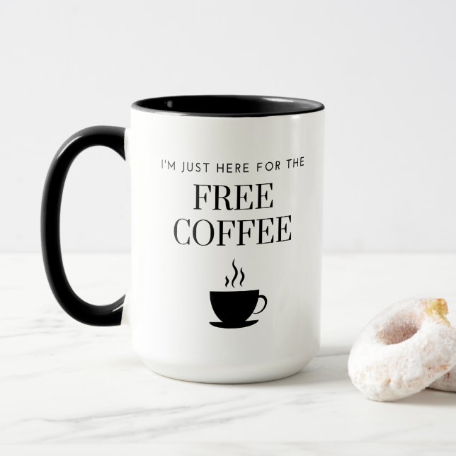 "I'm Just Here for the FREE COFFEE" 15 oz Mug (With Donut)