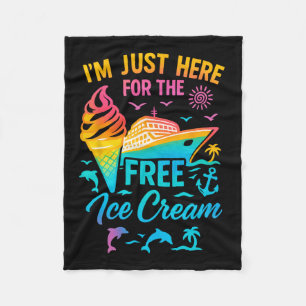 I'm Just Here For The Free Ice Cream Family Cruise Fleece Blanket