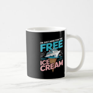 I'm Just Here For The Free Ice Cream Funny Cruise Coffee Mug