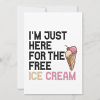 I'm Just here For the Free Ice Cream Funny Gift